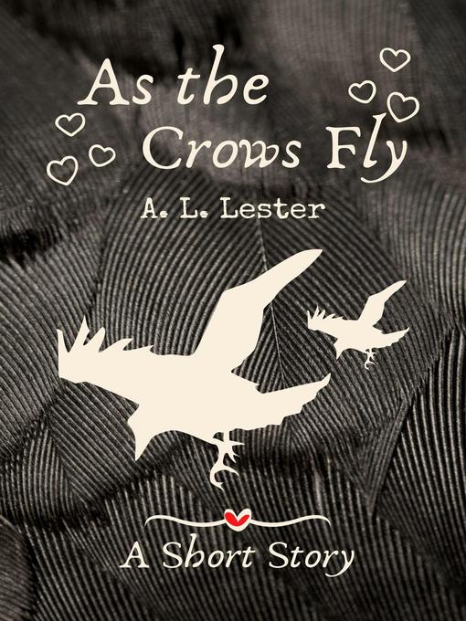 Title details for As the Crows Fly by A. L. Lester - Available